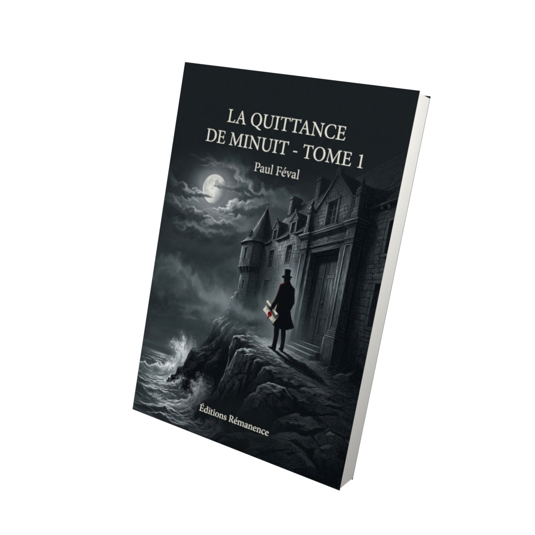 Livre La Quittance de minuit - Tome 1 par Paul Féval - Vue 3D - Editions Remanence
