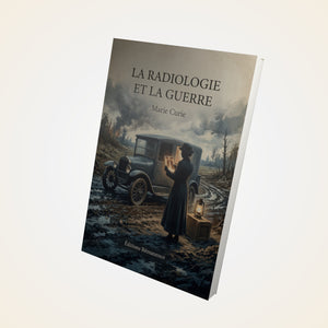 La Radiologie et La Guerre - Marie Curie