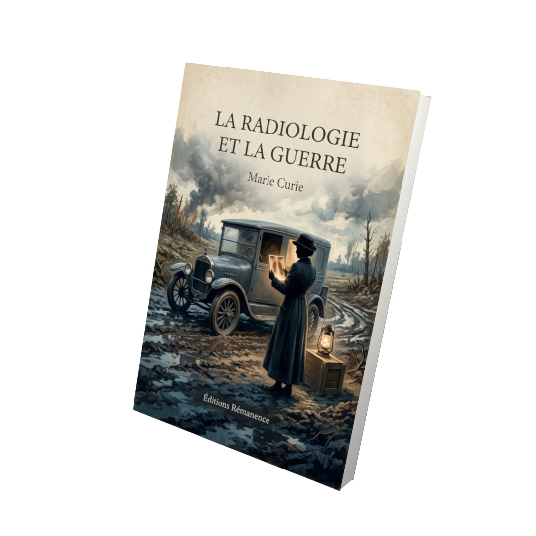 Livre La Radiologie et La Guerre - Marie Curie - Vue 3D - Editions Remanence