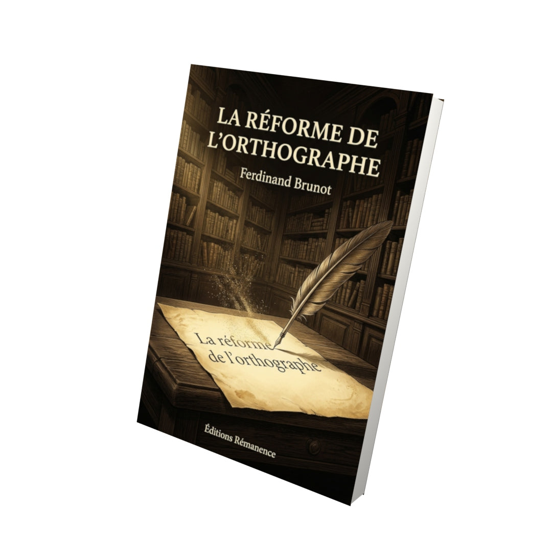 Livre La Réforme de l’orthographe par Ferdinand Brunot - Vue 3D - Editions Remanence