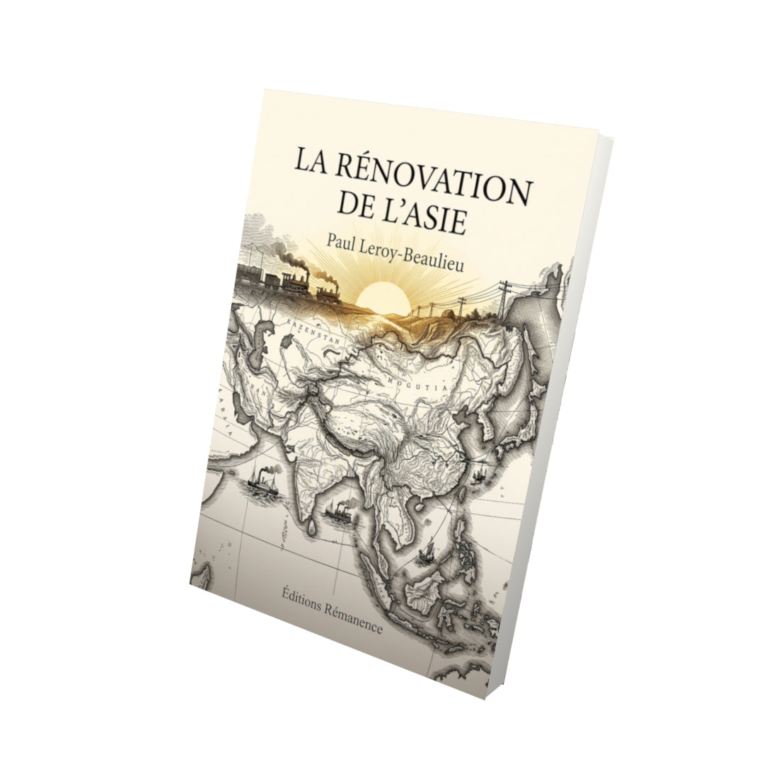 Livre La Rénovation de l'Asie par Paul Leroy-Beaulieu - Vue 3D - Editions Remanence
