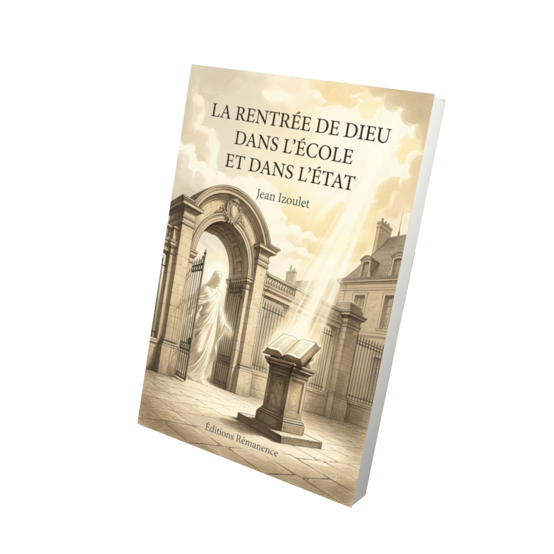 Livre La rentrée de Dieu dans l'école et dans l'état - Jean Izoulet - Vue 3D - Editions Remanence