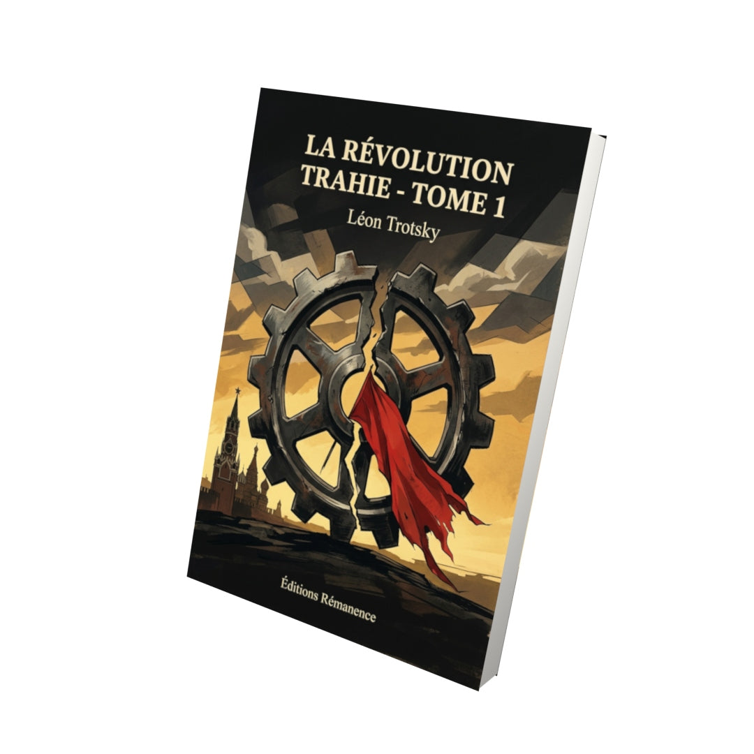Livre La Révolution trahie - Tome 1 par Léon Trotsky - Vue 3D - Editions Remanence