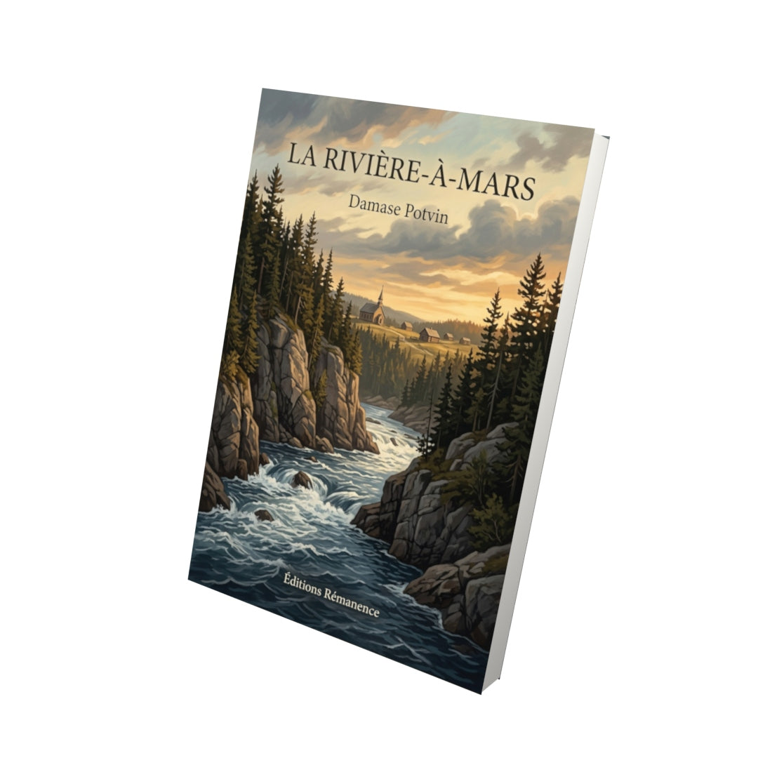 Livre La Rivière-à-Mars par Damase Potvin - Vue 3D - Editions Remanence