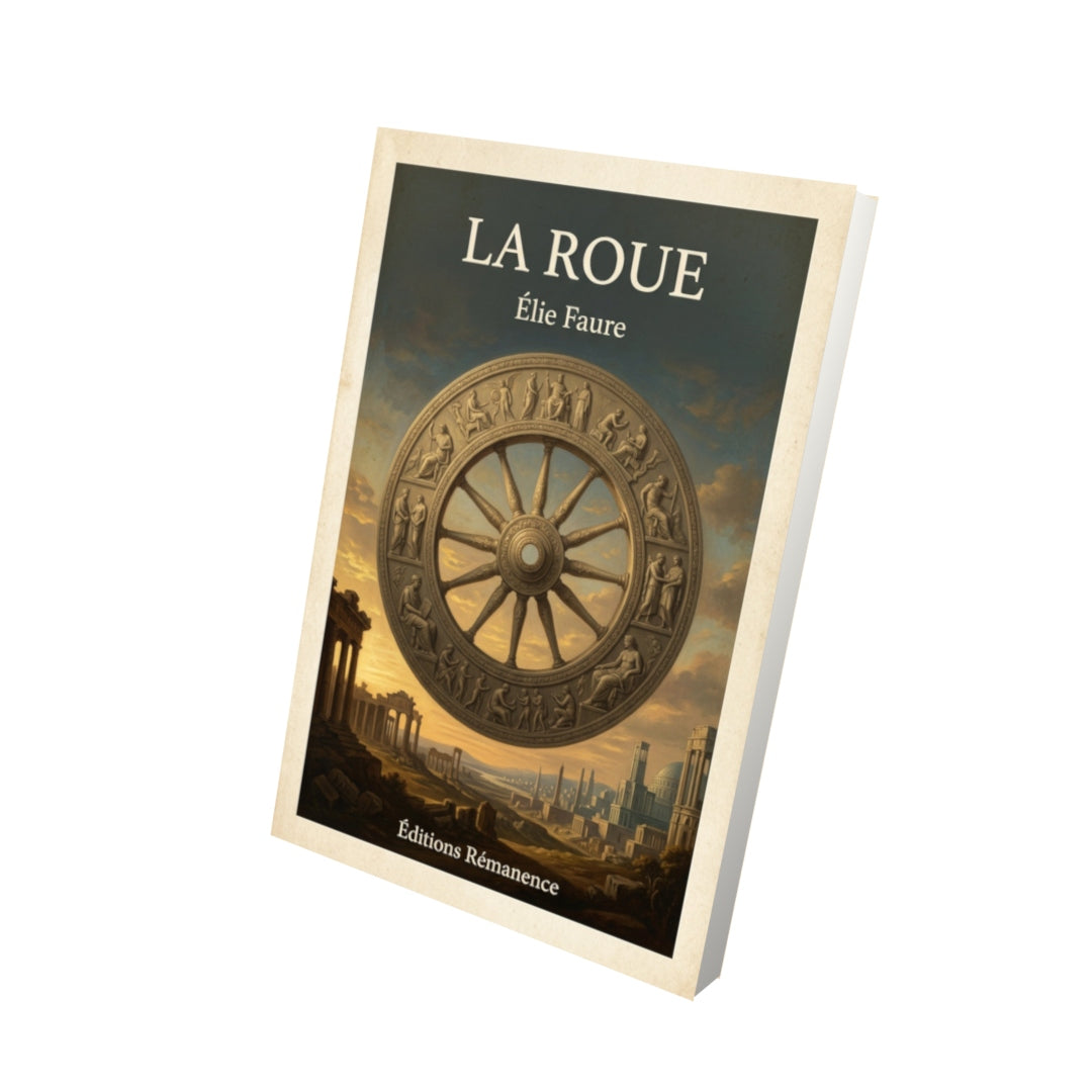 Livre La roue - Élie Faure - Vue 3D - Editions Remanence