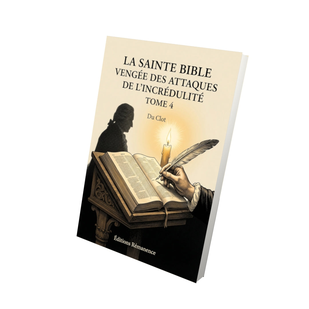 Livre La sainte bible vengée des attaques de l'incrédulité Tome 4 - Du Clot - Vue 3D - Editions Remanence