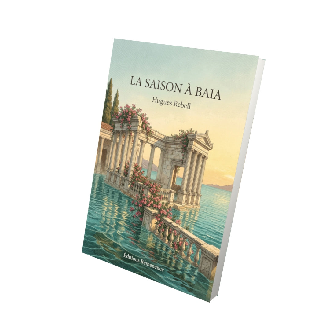 Livre La Saison à Baia par Hugues Rebell - Vue 3D - Editions Remanence