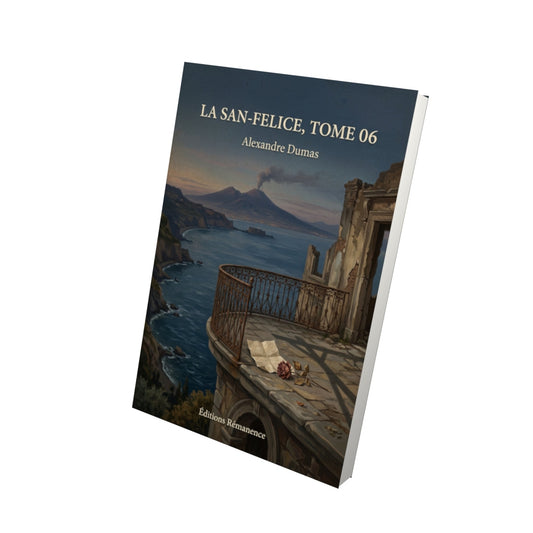 Livre La San-Felice, Tome 06 - Alexandre Dumas - Vue 3D - Editions Remanence