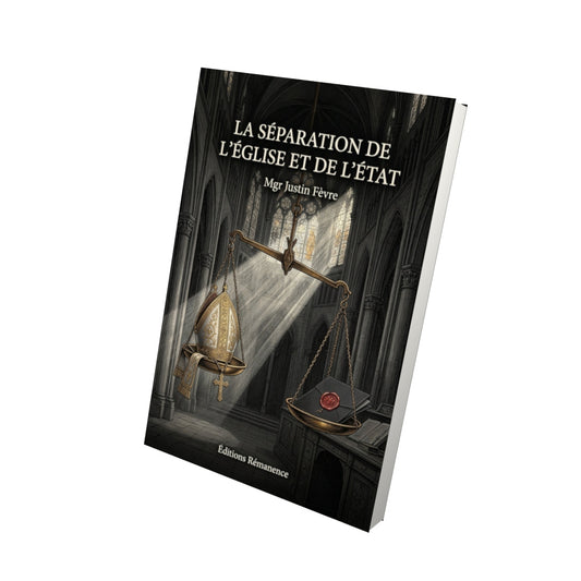 Livre La séparation de l'Église et de l'État - Mgr Justin Fèvre - Vue 3D - Editions Remanence