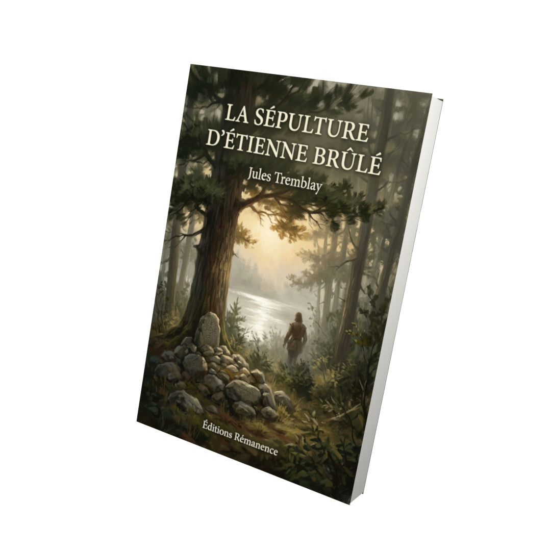 Livre La sépulture d’Étienne Brûlé par Jules Tremblay - Vue 3D - Editions Remanence