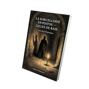 La sorcellerie en Poitou — Gilles de Rais - Joris-Karl Huysmans