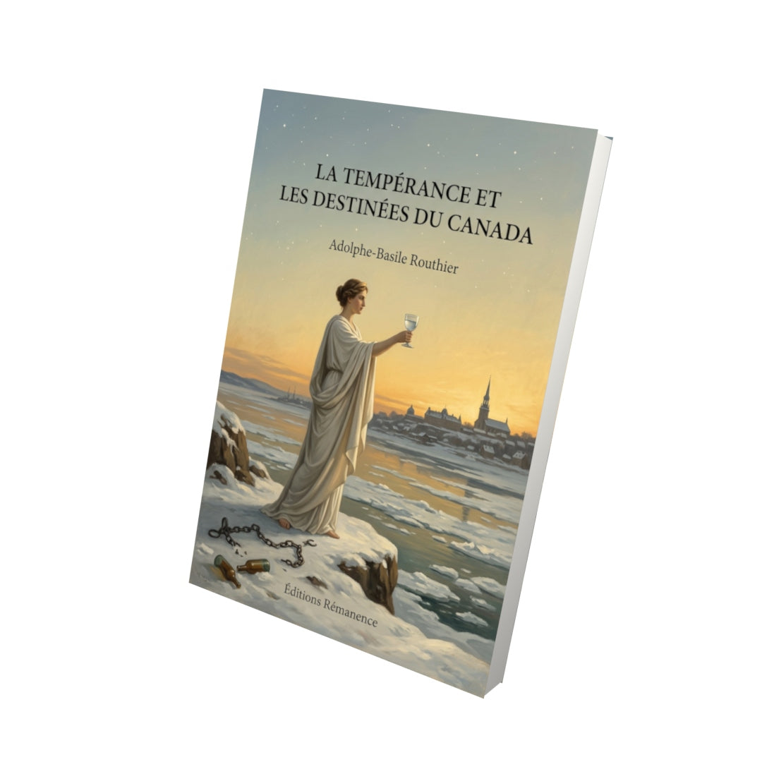 Livre La tempérance et les destinées du Canada par Adolphe-Basile Routhier - Vue 3D - Editions Remanence