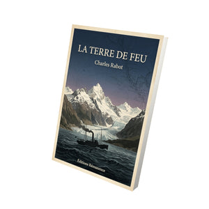 La Terre de Feu - Charles Rabot