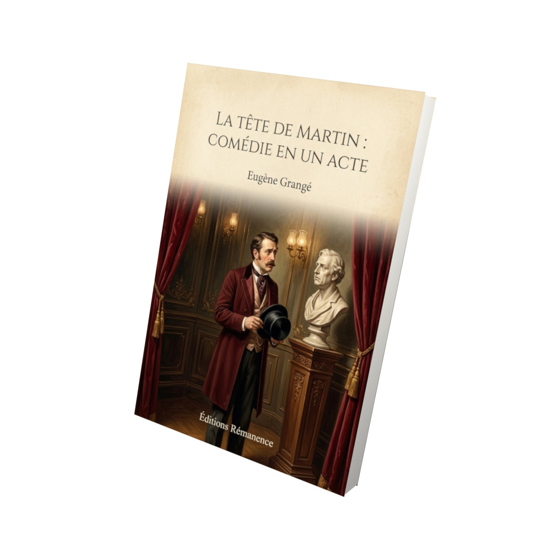 Livre La tête de Martin : Comédie en un acte - Eugène Grangé - Vue 3D - Editions Remanence