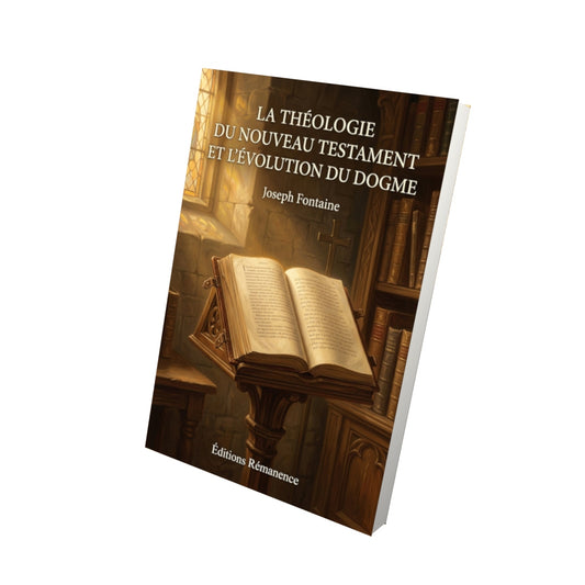 Livre La théologie du Nouveau Testament et l'évolution du dogme - Joseph Fontaine - Vue 3D - Editions Remanence