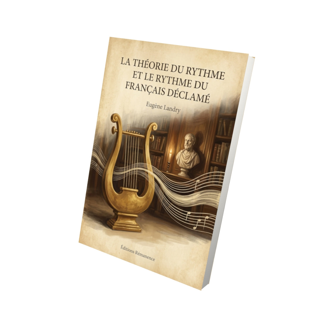 Livre La Théorie du rythme et le Rythme du français déclamé par Eugène Landry - Vue 3D - Editions Remanence