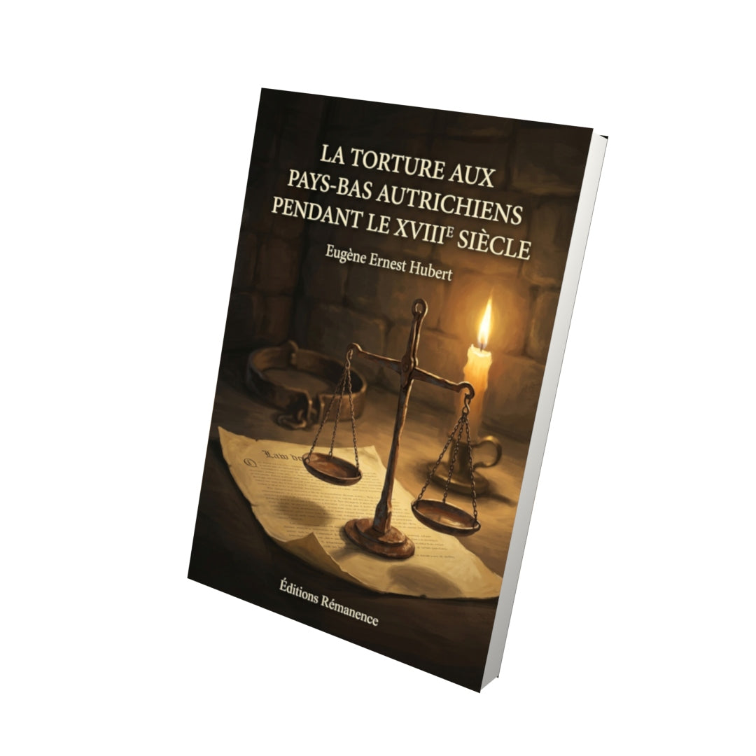 Livre La Torture aux Pays-Bas autrichiens pendant le XVIIIe siècle par Eugène Ernest Hubert - Vue 3D - Editions Remanence