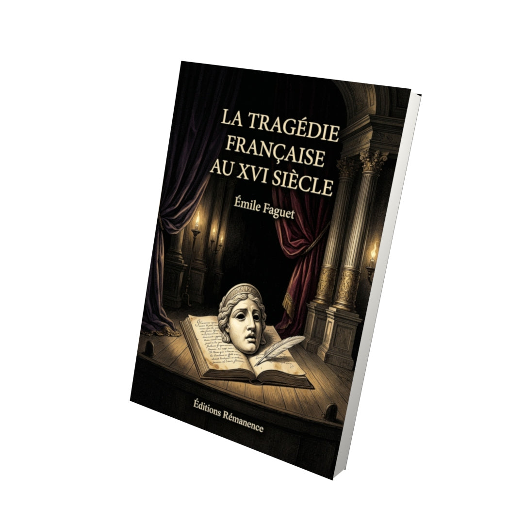 Livre La Tragédie française au XVI siècle par Émile Faguet - Vue 3D - Editions Remanence