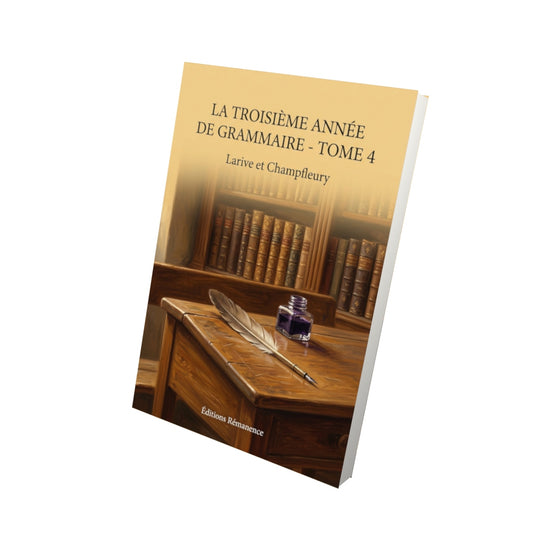 Livre La Troisième Année de Grammaire - Tome 4 par Larive et Champfleury - Vue 3D - Editions Remanence