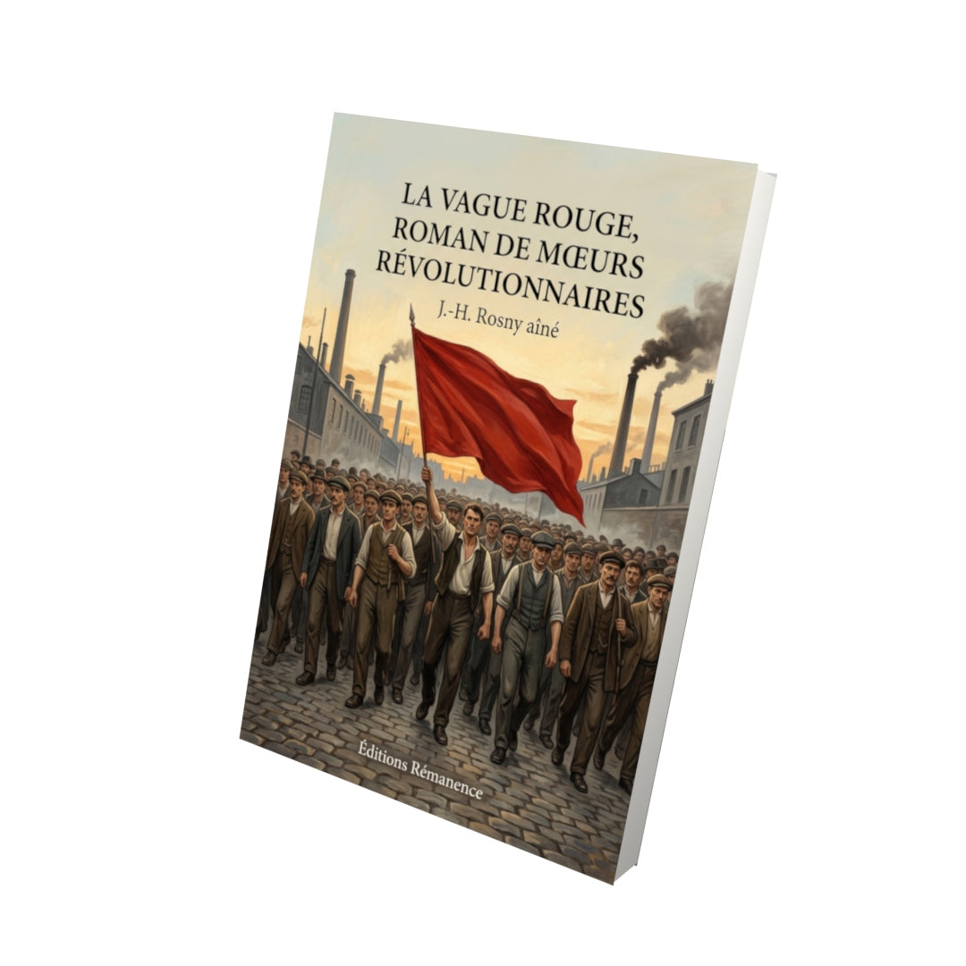 Livre La Vague rouge, roman de mœurs révolutionnaires par J.-H. Rosny aîné - Vue 3D - Editions Remanence