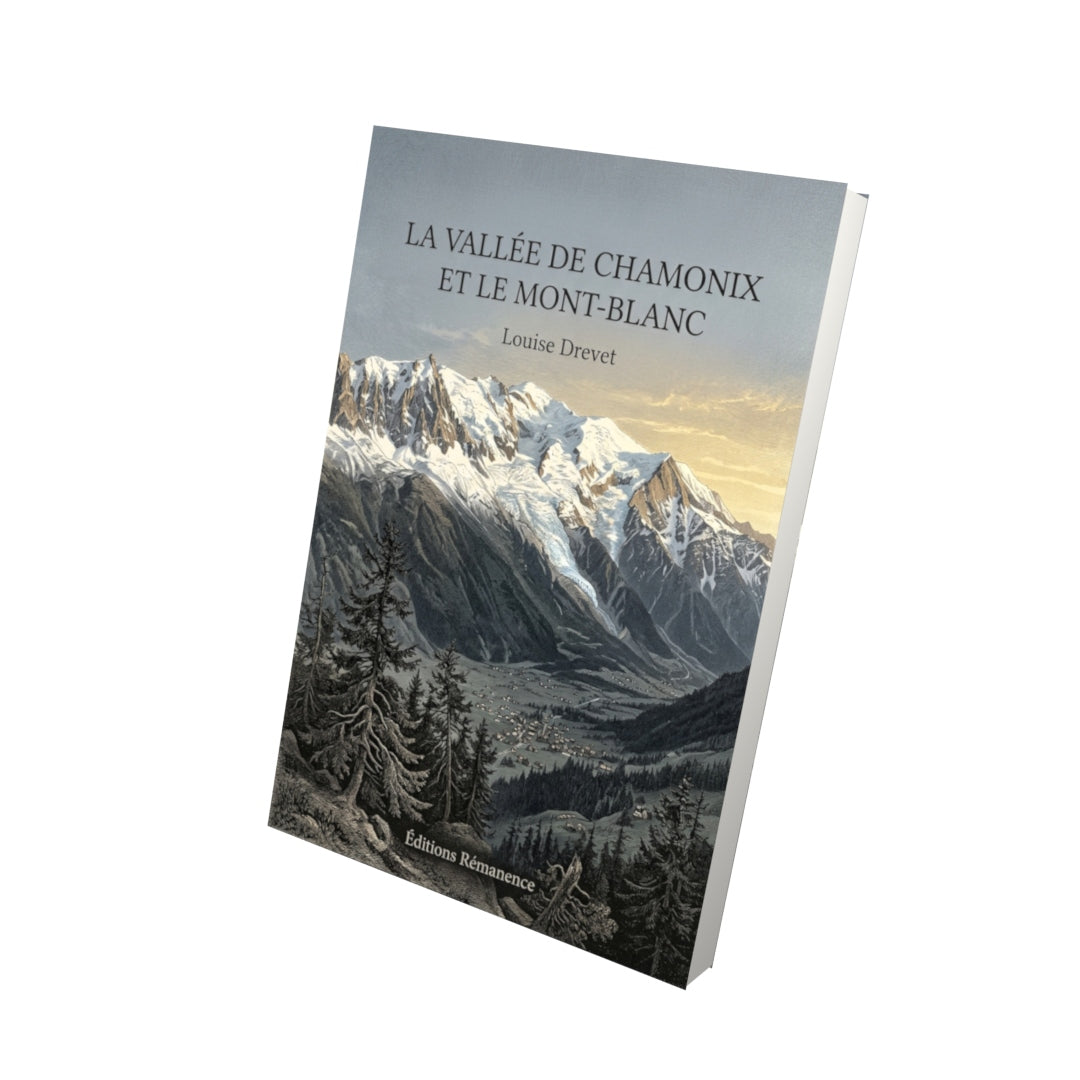 Livre La Vallée de Chamonix et le Mont-Blanc par Louise Drevet - Vue 3D - Editions Remanence