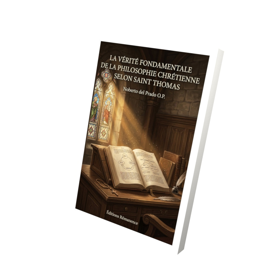 Livre La vérité fondamentale de la philosophie chrétienne selon saint Thomas - Noberto del Prado O.P. - Vue 3D - Editions Remanence
