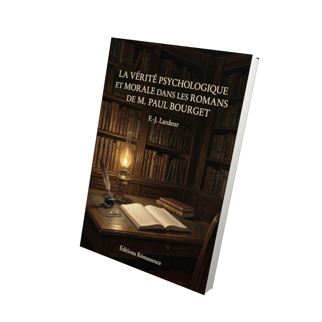 Livre La Vérité psychologique et morale dans les romans de M. Paul Bourget par F.-J. Lardeur - Vue 3D - Editions Remanence