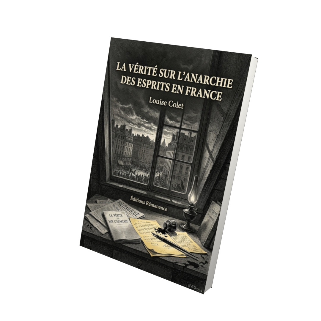 Livre La Vérité sur l’anarchie des esprits en France par Louise Colet - Vue 3D - Editions Remanence