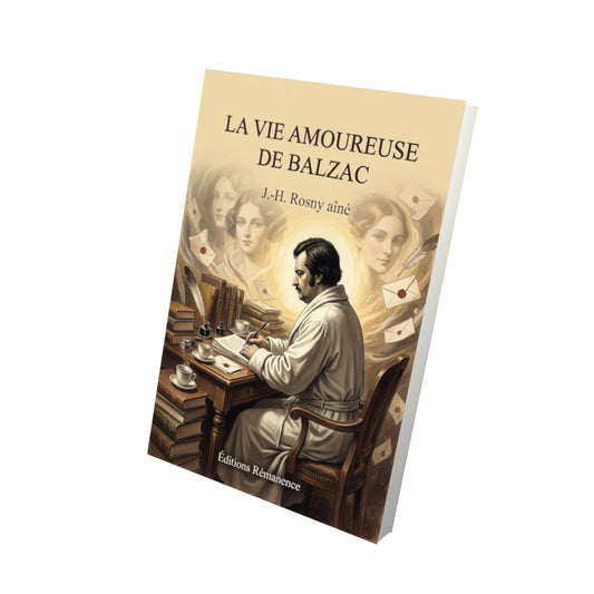 Livre La Vie amoureuse de Balzac par J.-H. Rosny aîné - Vue 3D - Editions Remanence