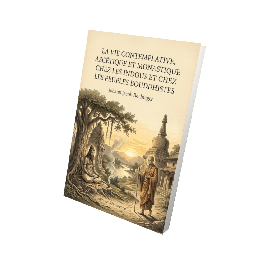 Livre La Vie contemplative, ascétique et monastique chez les Indous et chez les peuples bouddhistes par Johann Jacob Bochinger - Vue 3D - Editions Remanence