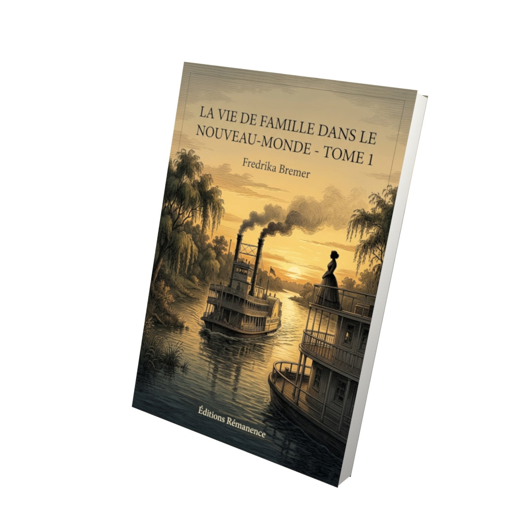 Livre La Vie de famille dans le Nouveau-Monde - Tome 3 par Fredrika Bremer - Vue 3D - Editions Remanence