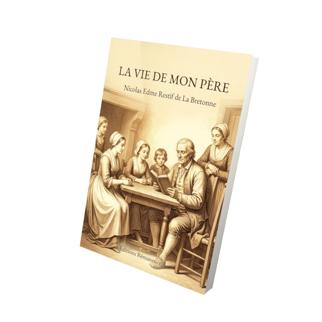 Livre La Vie de mon père par Nicolas Edme Restif de La Bretonne - Vue 3D - Editions Remanence