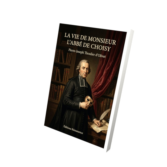 Livre La Vie de Monsieur l’Abbé de Choisy par Pierre-Joseph Thoulier d’Olivet - Vue 3D - Editions Remanence