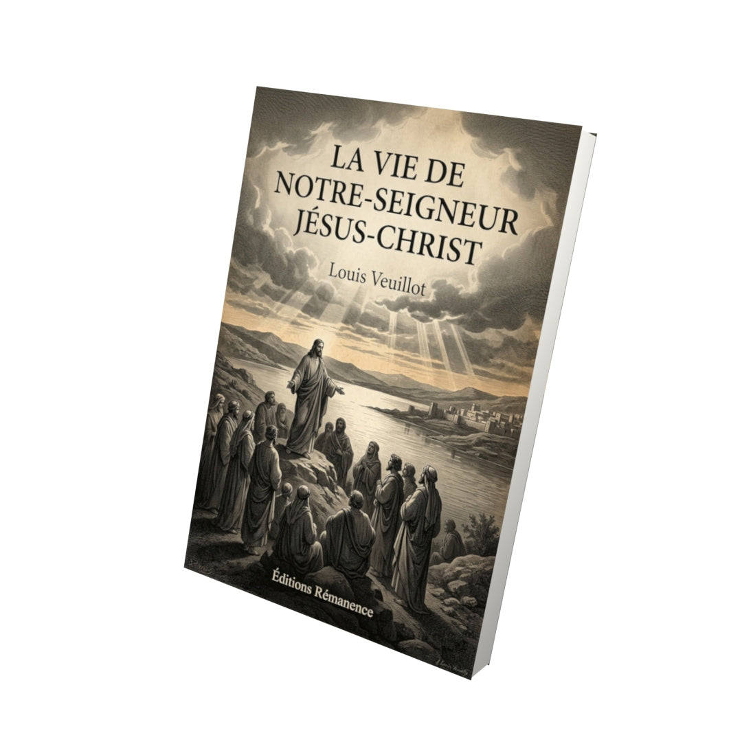 Livre La Vie de Notre-Seigneur Jésus-Christ - Louis Veuillot - Vue 3D - Editions Remanence