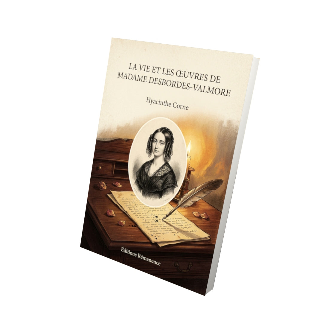 Livre La Vie et les Œuvres de Madame Desbordes-Valmore par Hyacinthe Corne - Vue 3D - Editions Remanence
