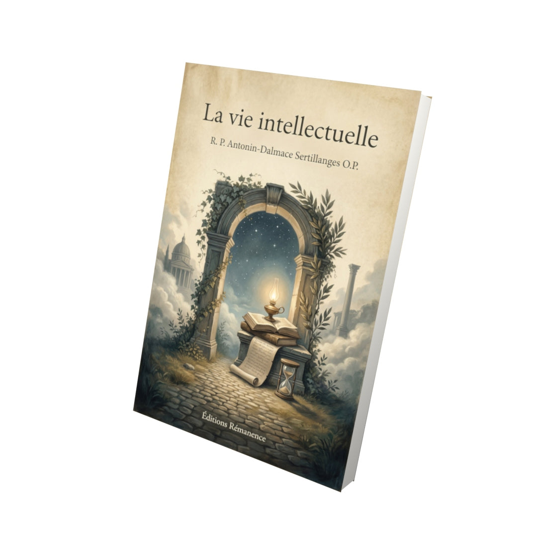 Livre La vie intellectuelle – R. P. Antonin-Dalmace Sertillanges O.P. - Vue 3D - Editions Remanence
