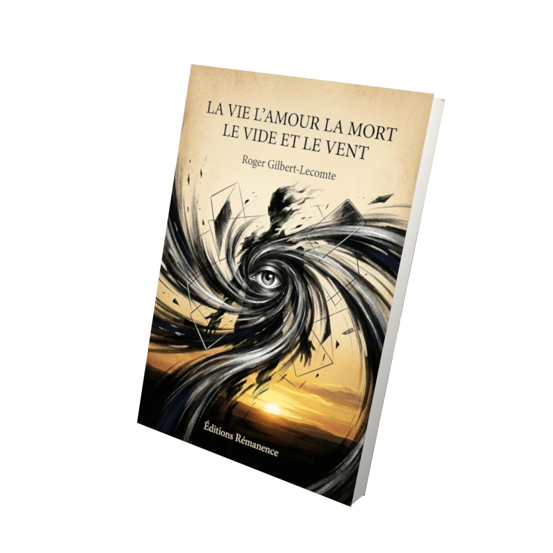 Livre La Vie l’Amour la Mort le Vide et le Vent par Roger Gilbert-Lecomte - Vue 3D - Editions Remanence