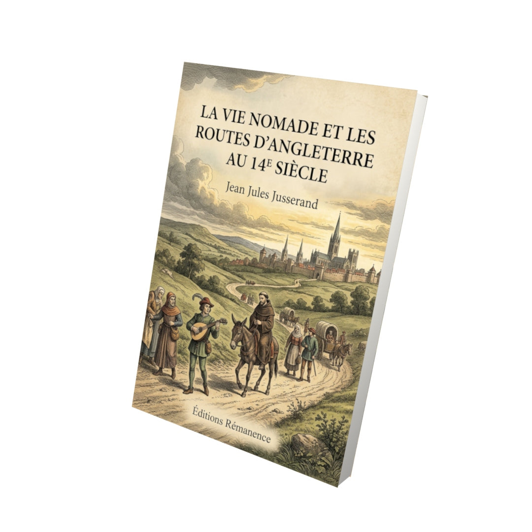 Livre La vie nomade et les routes d'Angleterre au 14e siècle - Jean Jules Jusserand - Vue 3D - Editions Remanence