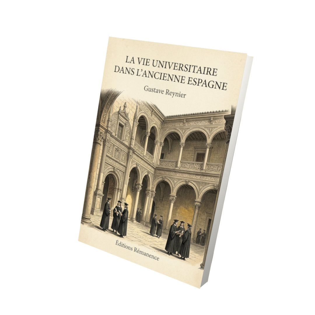 Livre La Vie Universitaire dans l'Ancienne Espagne - Gustave Reynier - Vue 3D - Editions Remanence
