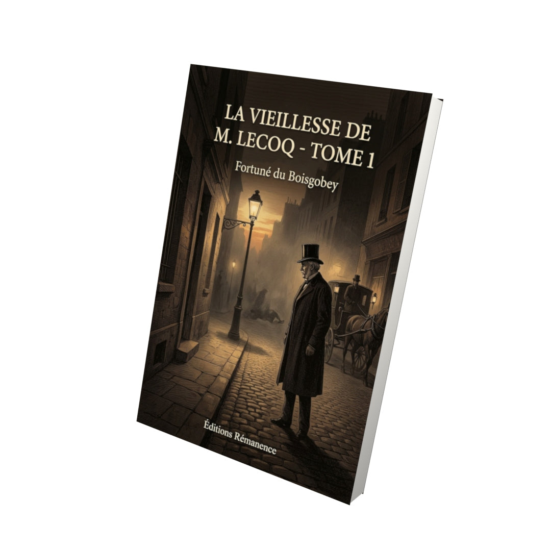 Livre La Vieillesse de M. Lecoq - Tome 1 par Fortuné du Boisgobey - Vue 3D - Editions Remanence