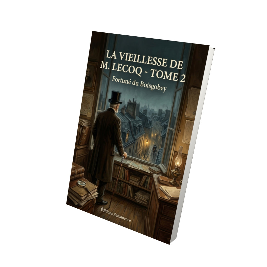 Livre La Vieillesse de M. Lecoq - Tome 2 par Fortuné du Boisgobey - Vue 3D - Editions Remanence