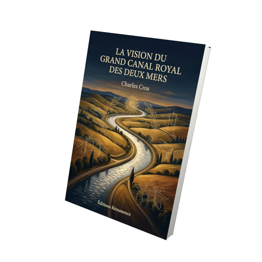 Livre La Vision du grand canal royal des deux mers par Charles Cros - Vue 3D - Editions Remanence