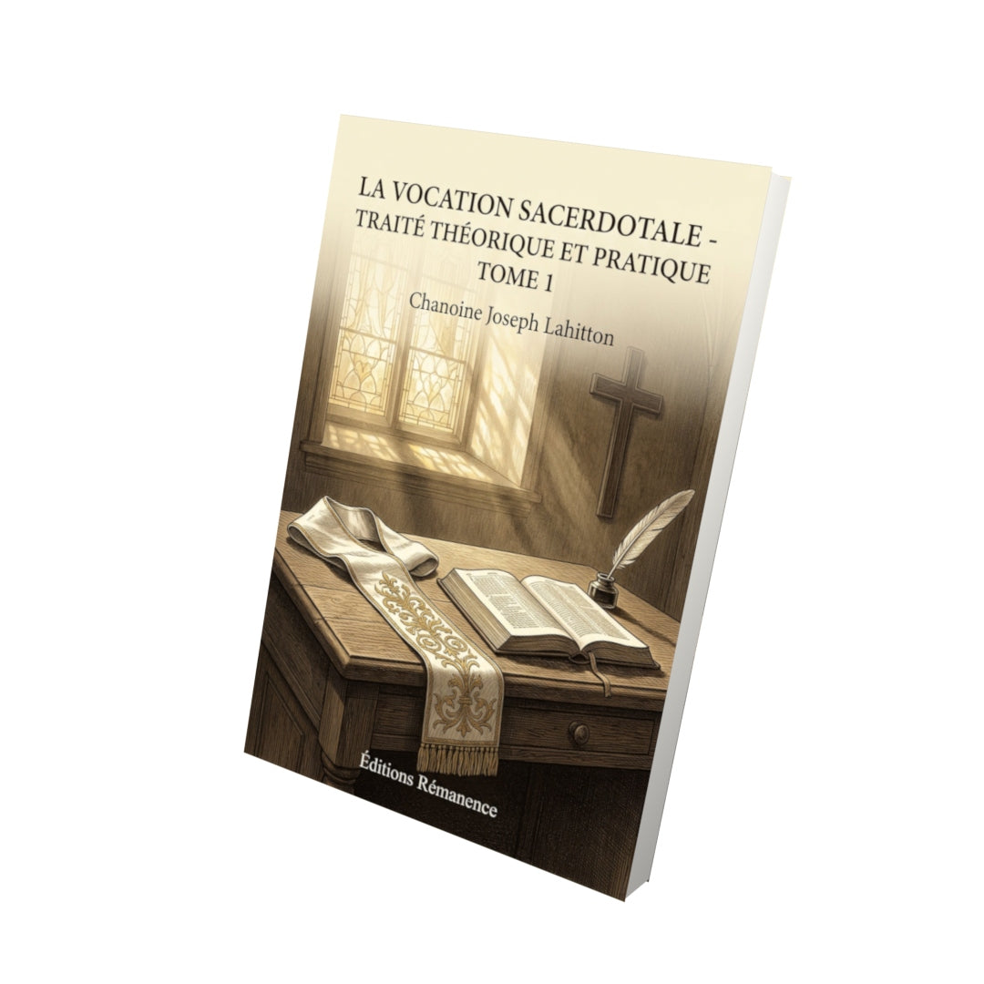 Livre La vocation sacerdotale - Traité théorique et pratique Tome 1 - Chanoine Joseph Lahitton - Vue 3D - Editions Remanence