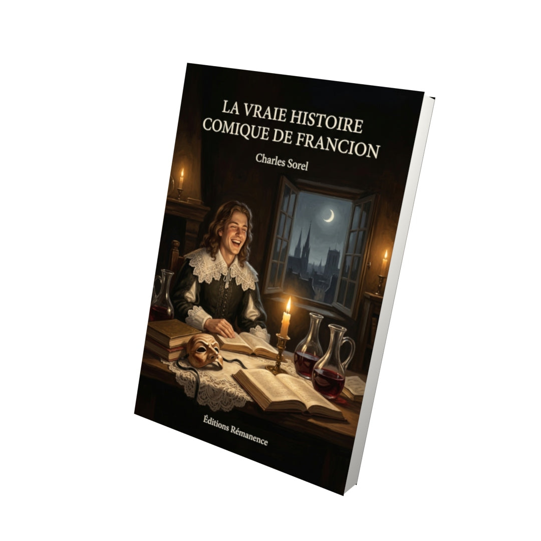 Livre La Vraie Histoire comique de Francion par Charles Sorel - Vue 3D - Editions Remanence