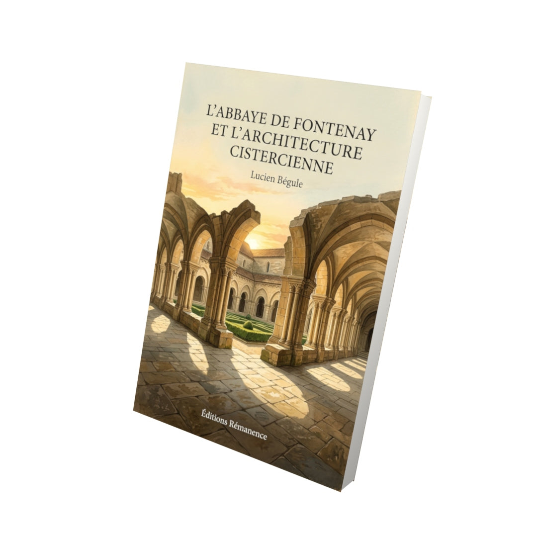 Livre L’Abbaye de Fontenay et l’architecture cistercienne par Lucien Bégule - Vue 3D - Editions Remanence