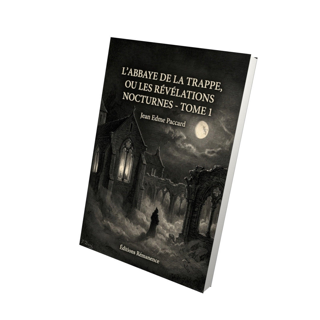 Livre L’Abbaye de la Trappe, ou les Révélations nocturnes - Tome 1 par Jean Edme Paccard - Vue 3D - Editions Remanence