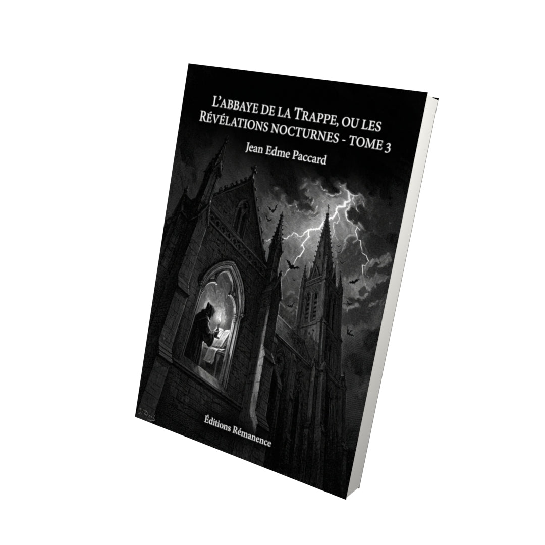 Livre L’Abbaye de la Trappe, ou les Révélations nocturnes - Tome 3 par Jean Edme Paccard - Vue 3D - Editions Remanence