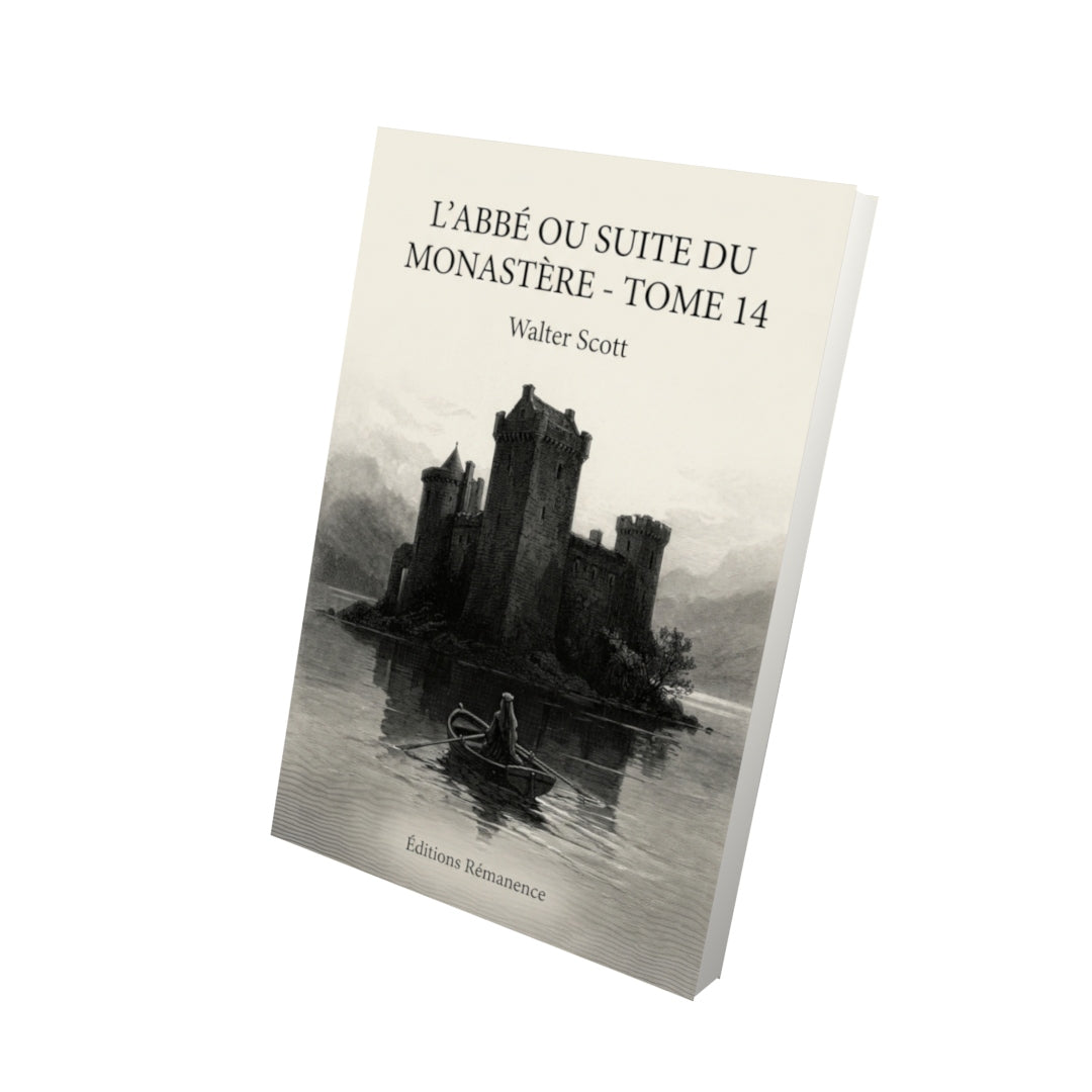 Livre L’Abbé ou suite du Monastère - Tome 14 par Walter Scott - Vue 3D - Editions Remanence