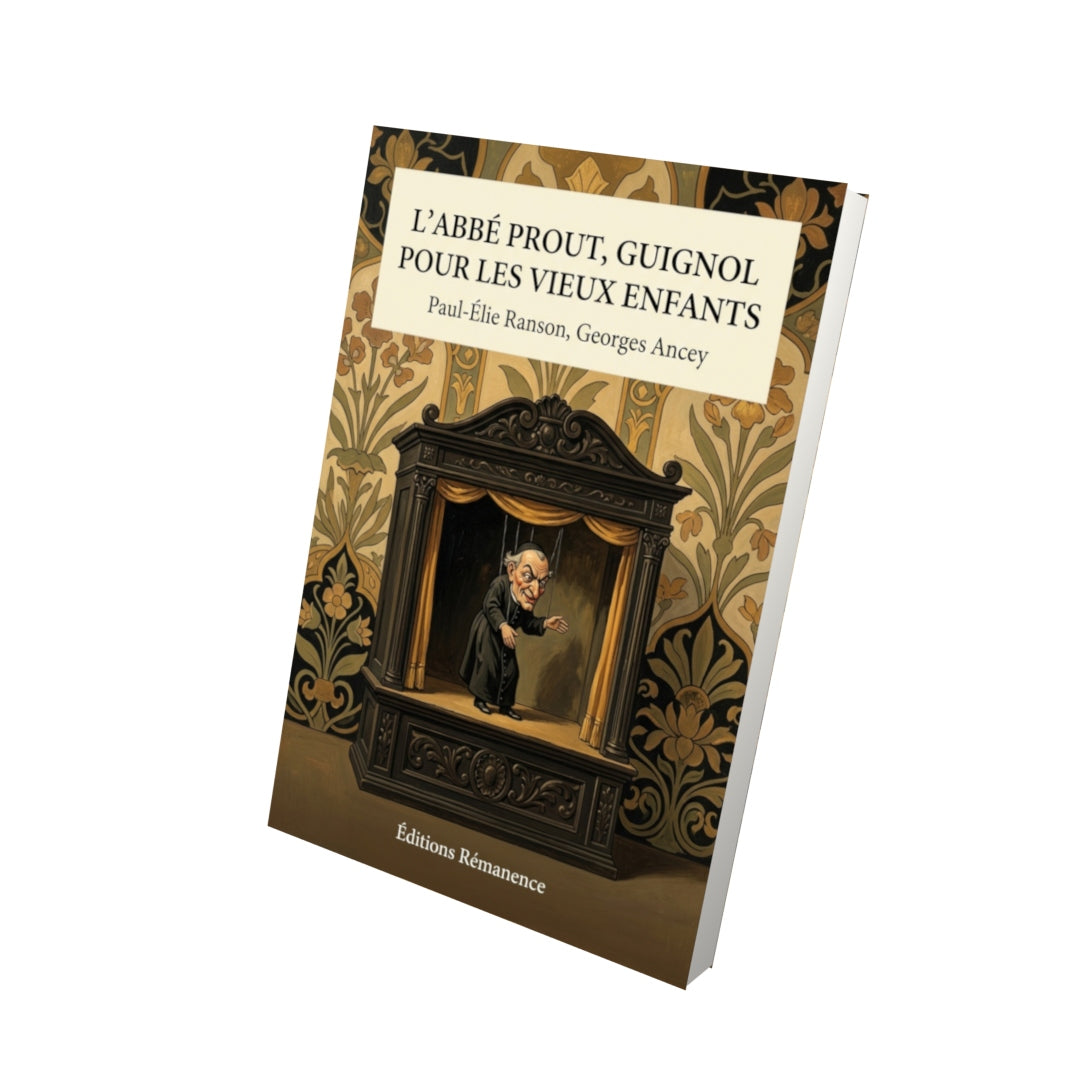 Livre L’Abbé Prout, guignol pour les vieux enfants par Paul-Élie Ranson, Georges Ancey - Vue 3D - Editions Remanence