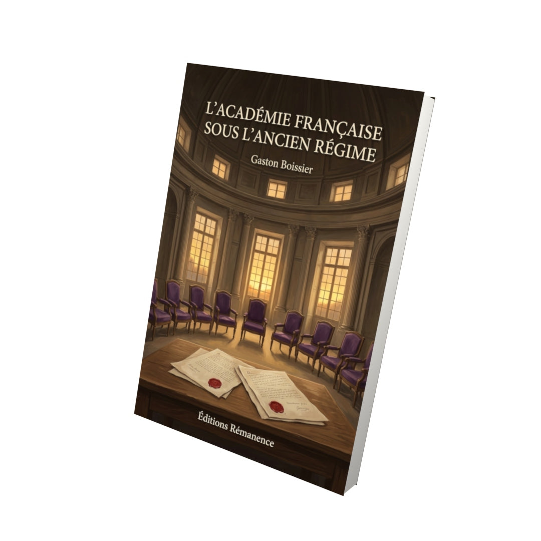 Livre L’Académie française sous l’ancien régime par Gaston Boissier - Vue 3D - Editions Remanence